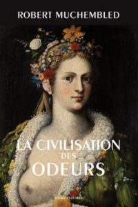 La civilisation des odeurs de Robert Muchembled